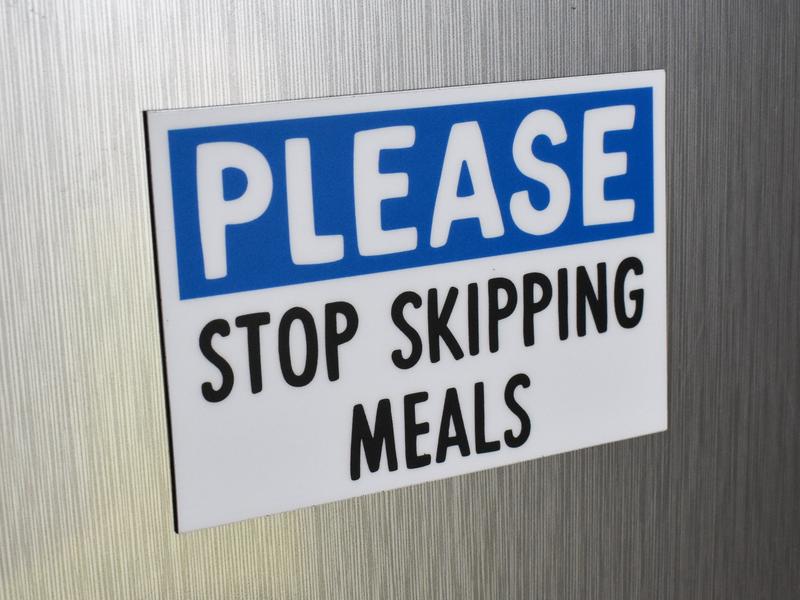 Stop Skipping Meals Fridge Magnet