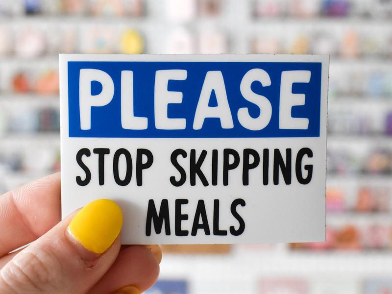 Stop Skipping Meals Fridge Magnet