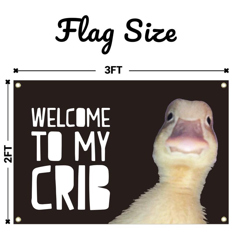 Welcome to My Crib Flag 2x3 Feet Duck Meme Flag,Funny FlagsMan Cave Wall Flag with 4 Brass Grommets for College Dorm Room Decor,Outdoor,Parties flag tapestry