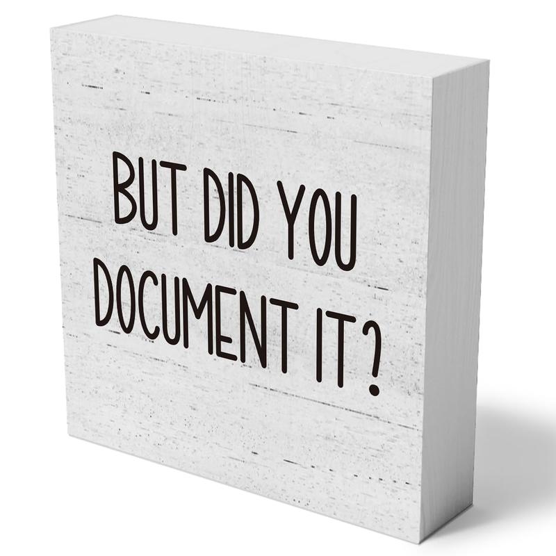 But Did You Document It Wooden Box Sign Decorative Funny Office Wood Box Sign Home Office Decor Rustic Farmhouse Square Desk Decor Sign for Shelf 5 x 5 Inches Decoration Gift