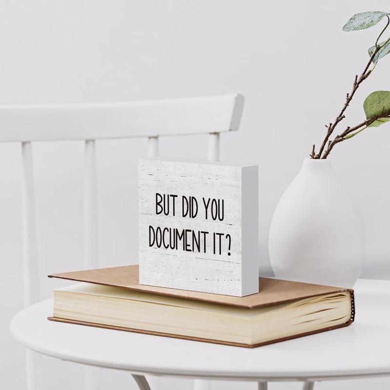 But Did You Document It Wooden Box Sign Decorative Funny Office Wood Box Sign Home Office Decor Rustic Farmhouse Square Desk Decor Sign for Shelf 5 x 5 Inches Decoration Gift