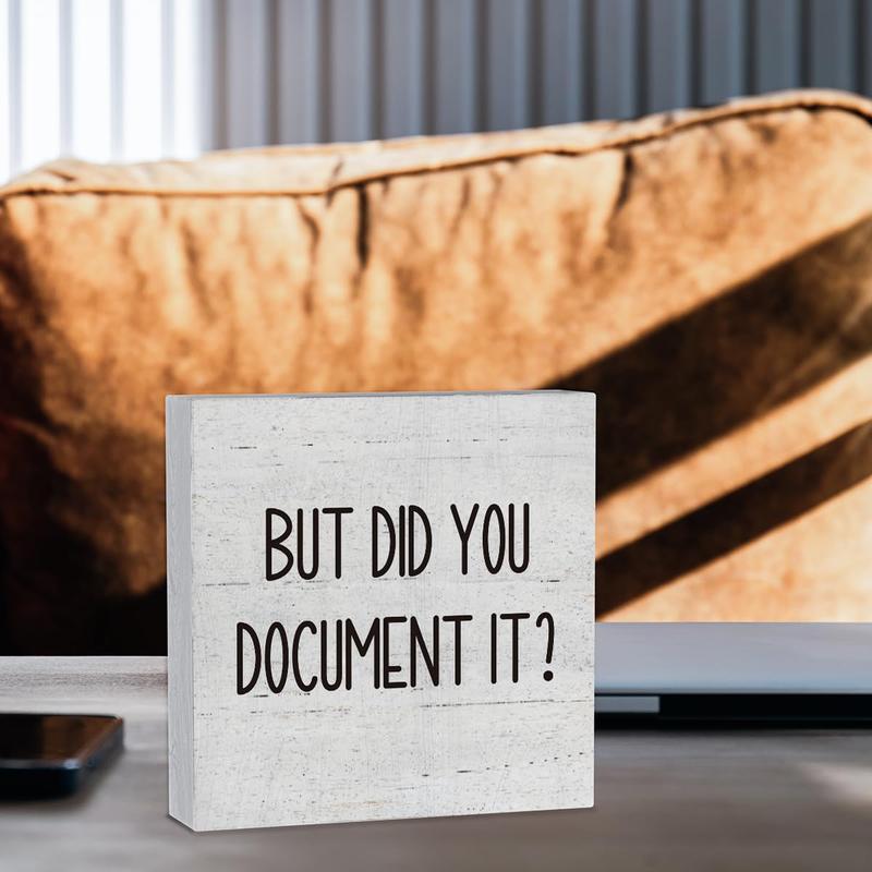 But Did You Document It Wooden Box Sign Decorative Funny Office Wood Box Sign Home Office Decor Rustic Farmhouse Square Desk Decor Sign for Shelf 5 x 5 Inches Decoration Gift