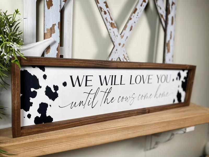 I Will Love You Until The Cows Come Home , Farmhouse Country Home Decor, Cowboy Nursery Wall Decor, Modern Farmhouse Kitchen Poster No Frame