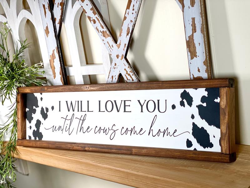 I Will Love You Until The Cows Come Home , Farmhouse Country Home Decor, Cowboy Nursery Wall Decor, Modern Farmhouse Kitchen Poster No Frame