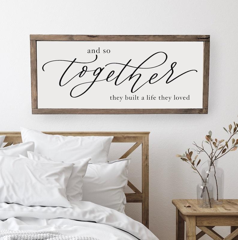 And So Together They Built A Life They Loved, Bedroom Sign, Farmhouse Sign, Over the Bed Signs, Farmhouse Wall Decor, Signs for Home  poster no frame