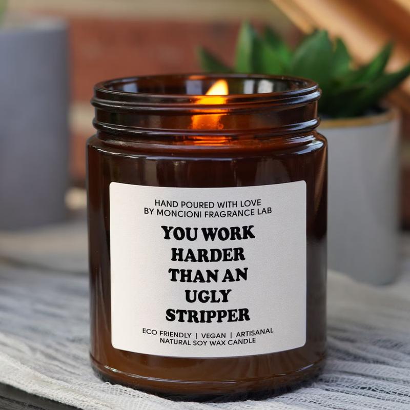 You Work Harder Than an Ugly Stripper Scented Soy Candle, Funny Candle Gifts for Women, New Job Gifts, Boss Day Gifts, Organic Candle