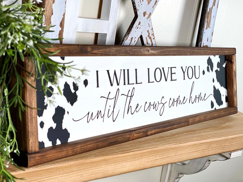 I Will Love You Until The Cows Come Home , Farmhouse Country Home Decor, Cowboy Nursery Wall Decor, Modern Farmhouse Kitchen Poster No Frame